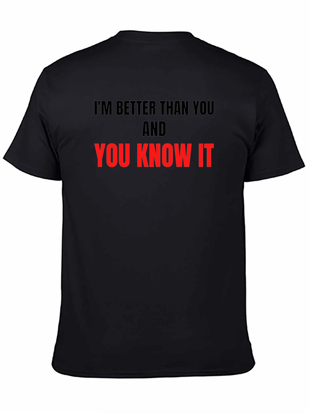 Im Better Than You T-Shirt