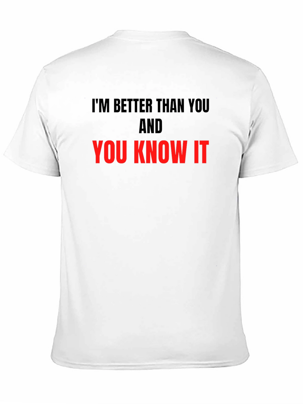 Im Better Than You T-Shirt