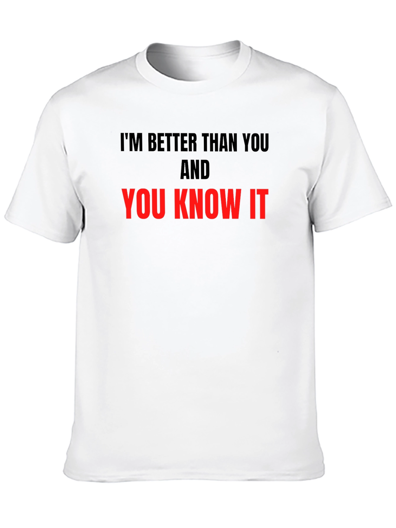 Im Better Than You T-Shirt