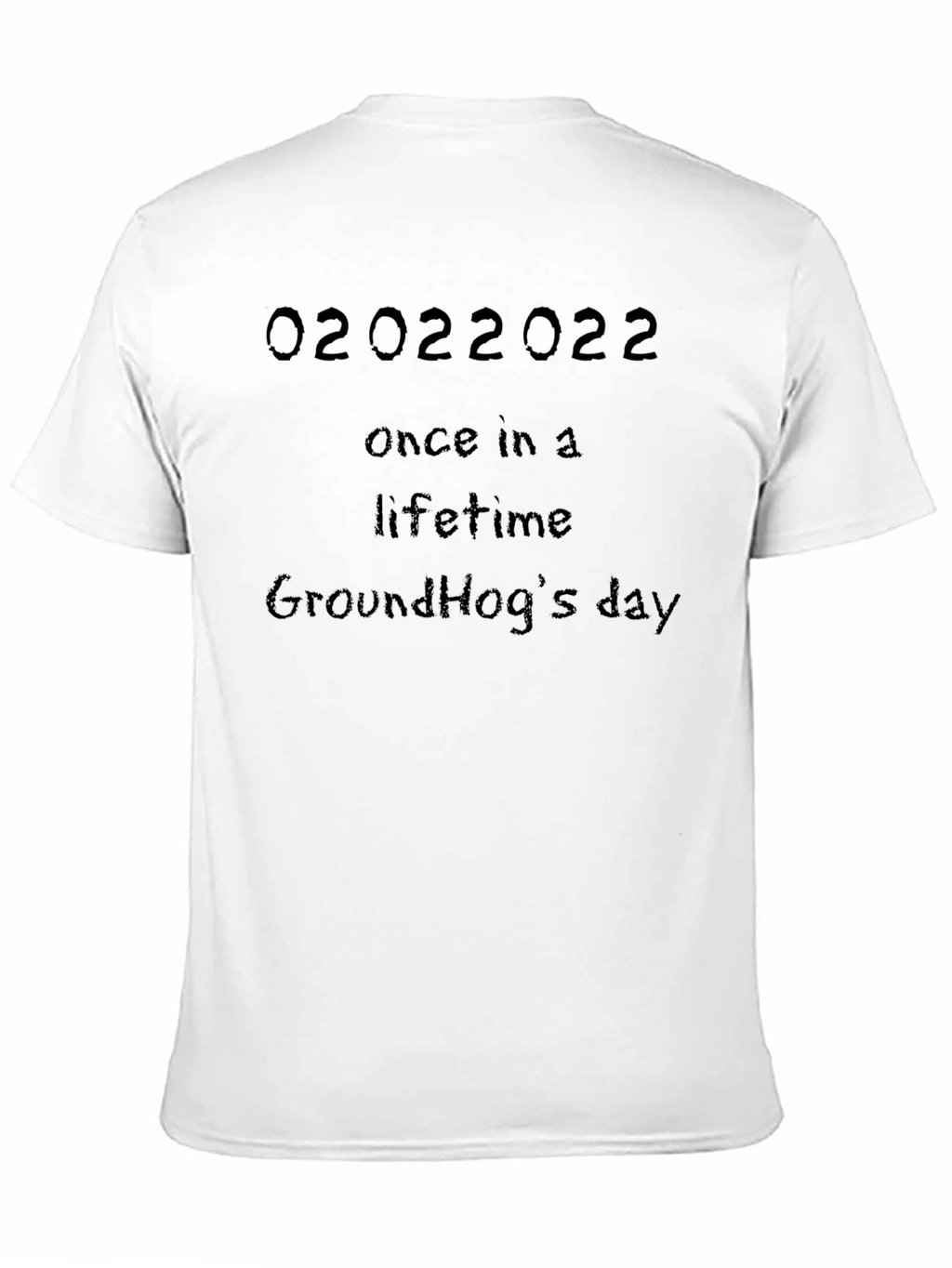 02022022 Once in a Lifetime Groundhogs Day Black Tee