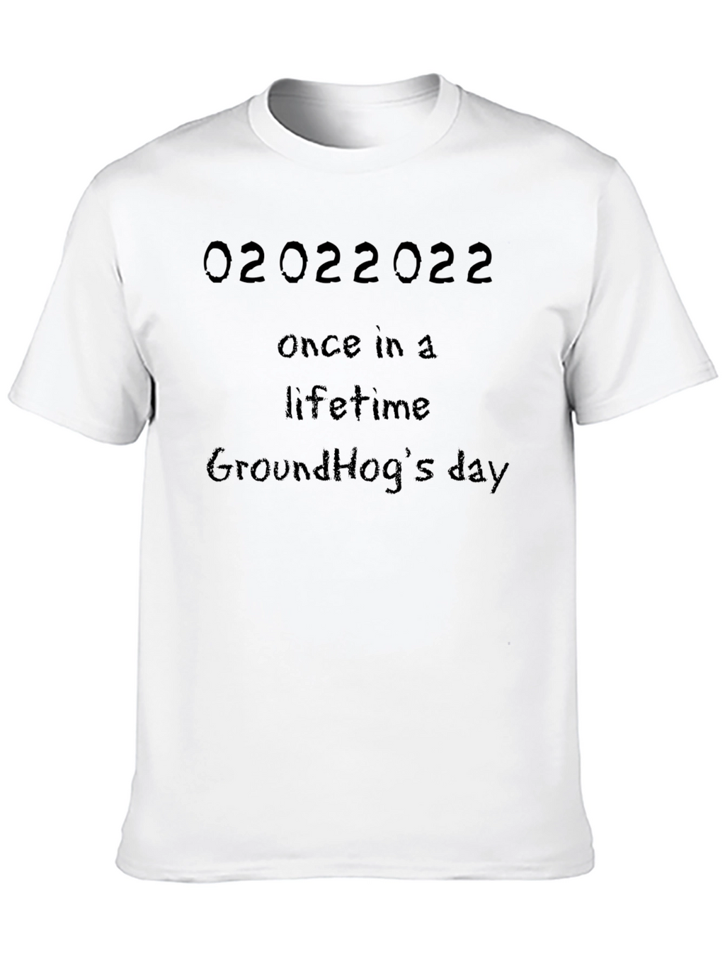 02022022 Once in a Lifetime Groundhogs Day Black Tee