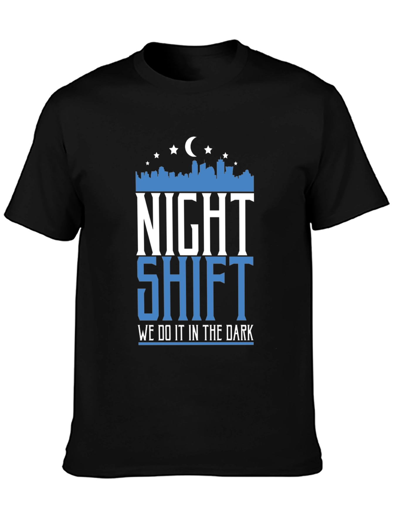 Night Shift Graphic T-Shirt - We Do It In The Dark