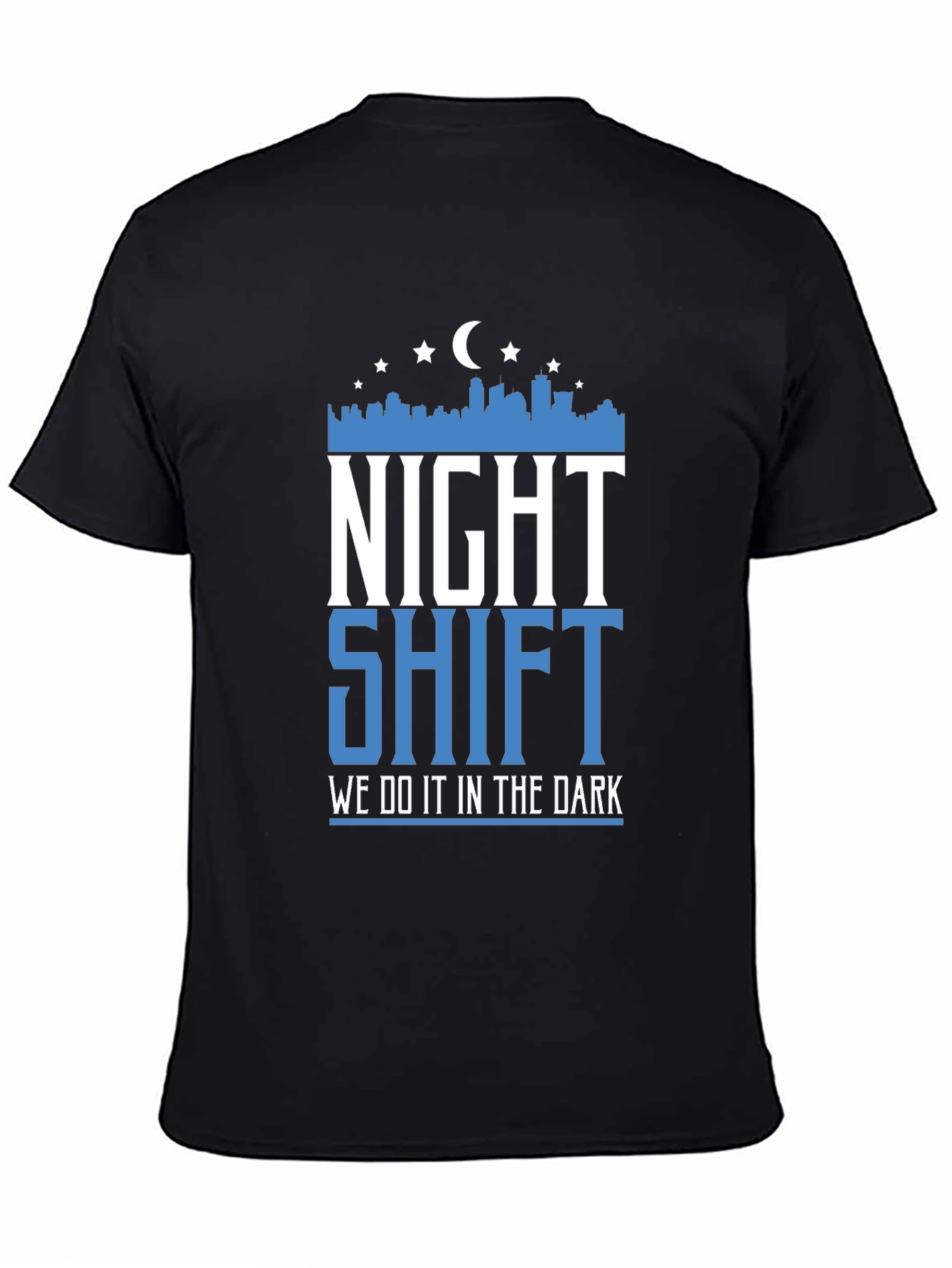 Night Shift Graphic T-Shirt - We Do It In The Dark