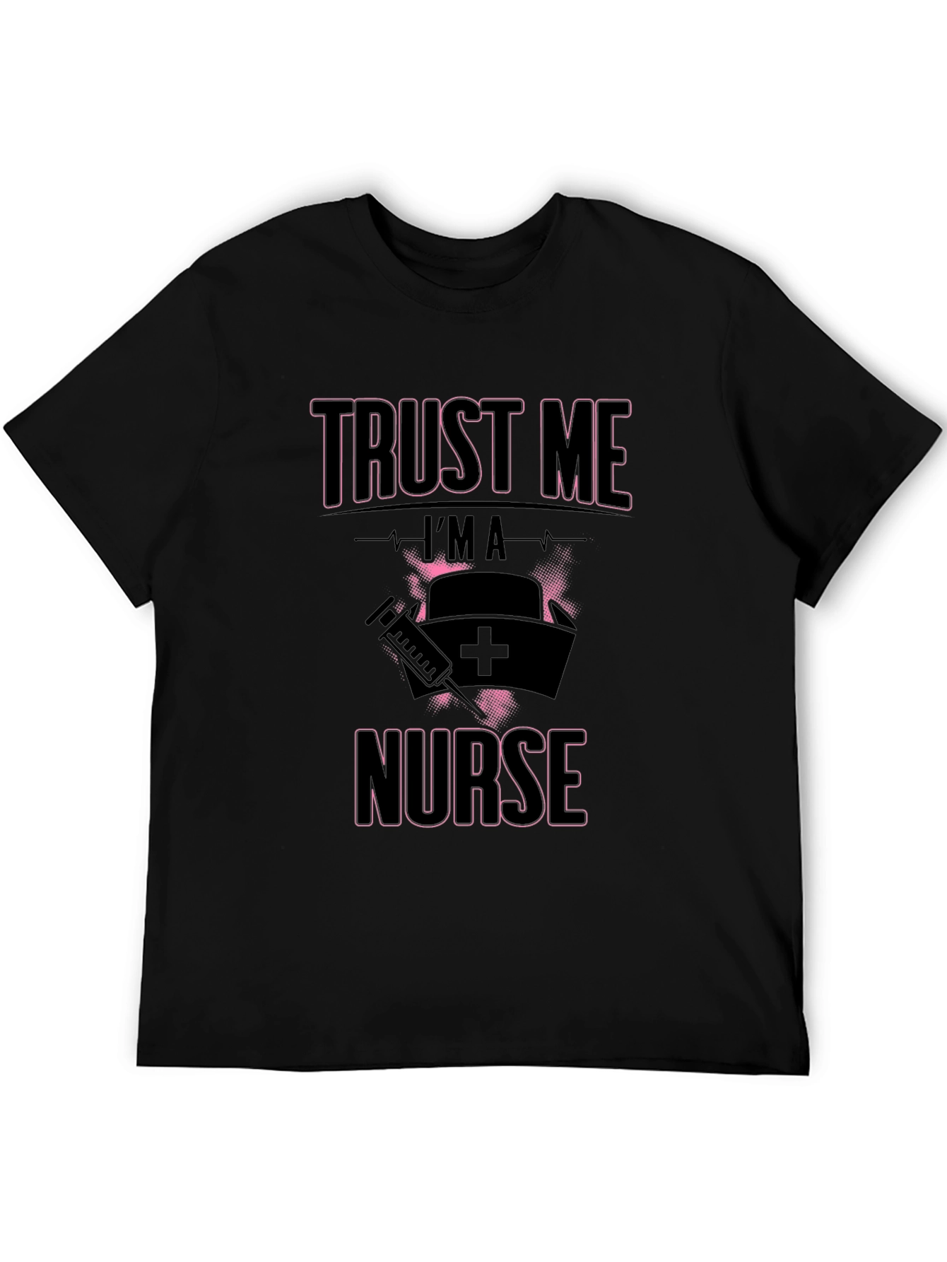 Trust Me Im A Nurse T-Shirt Funny Gift