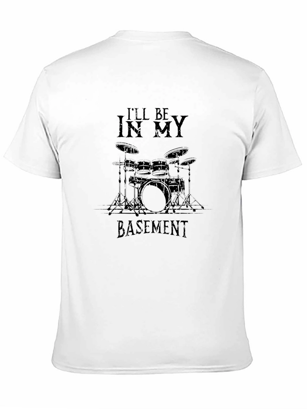 Ill Be In My Basement Drum Set Graphic T-Shirt