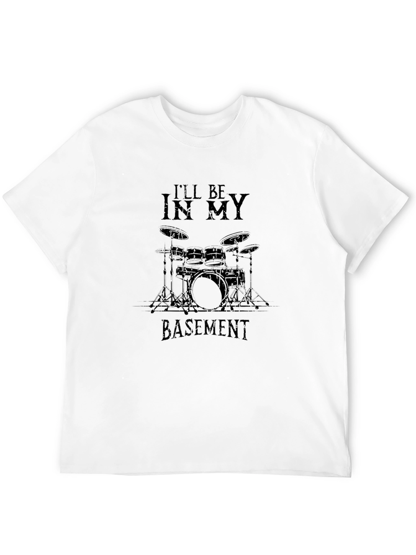 Ill Be In My Basement Drum Set Graphic T-Shirt
