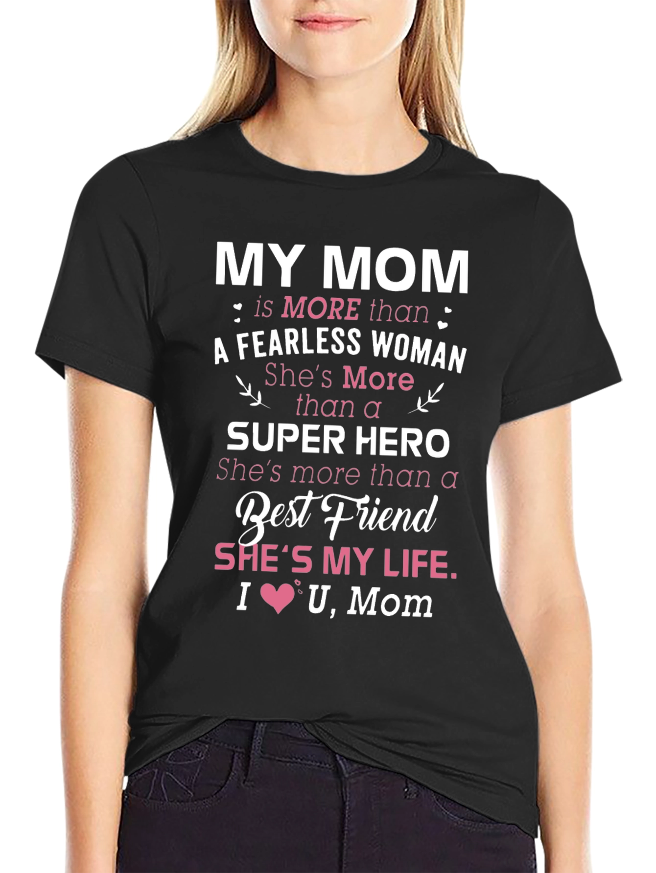 My Mom T-Shirt: Fearless Woman Super Hero Best Friend