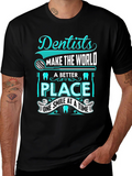 Dentist T-Shirt: Makes the World a Better Place