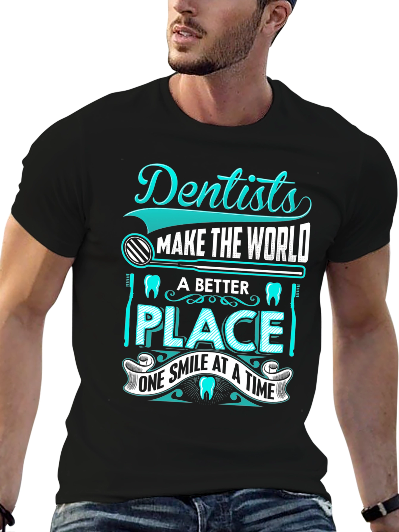 Dentist T-Shirt: Makes the World a Better Place