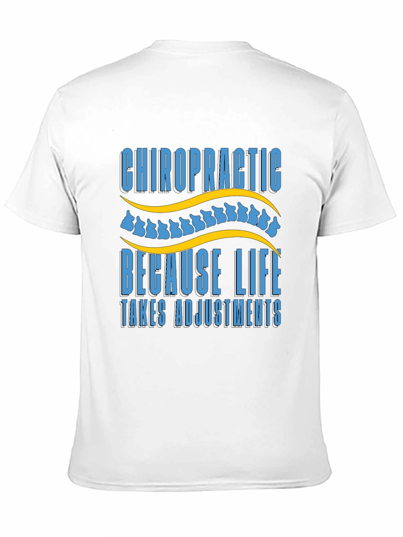 Chiropractic Adjustment T-Shirt - Because Life Takes Adjustments