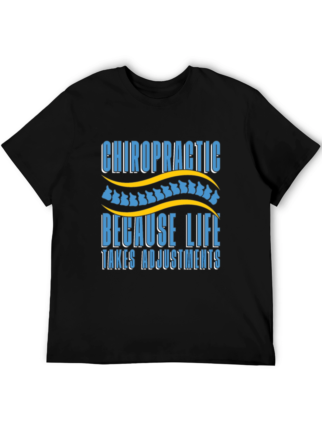 Chiropractic Adjustment T-Shirt - Because Life Takes Adjustments