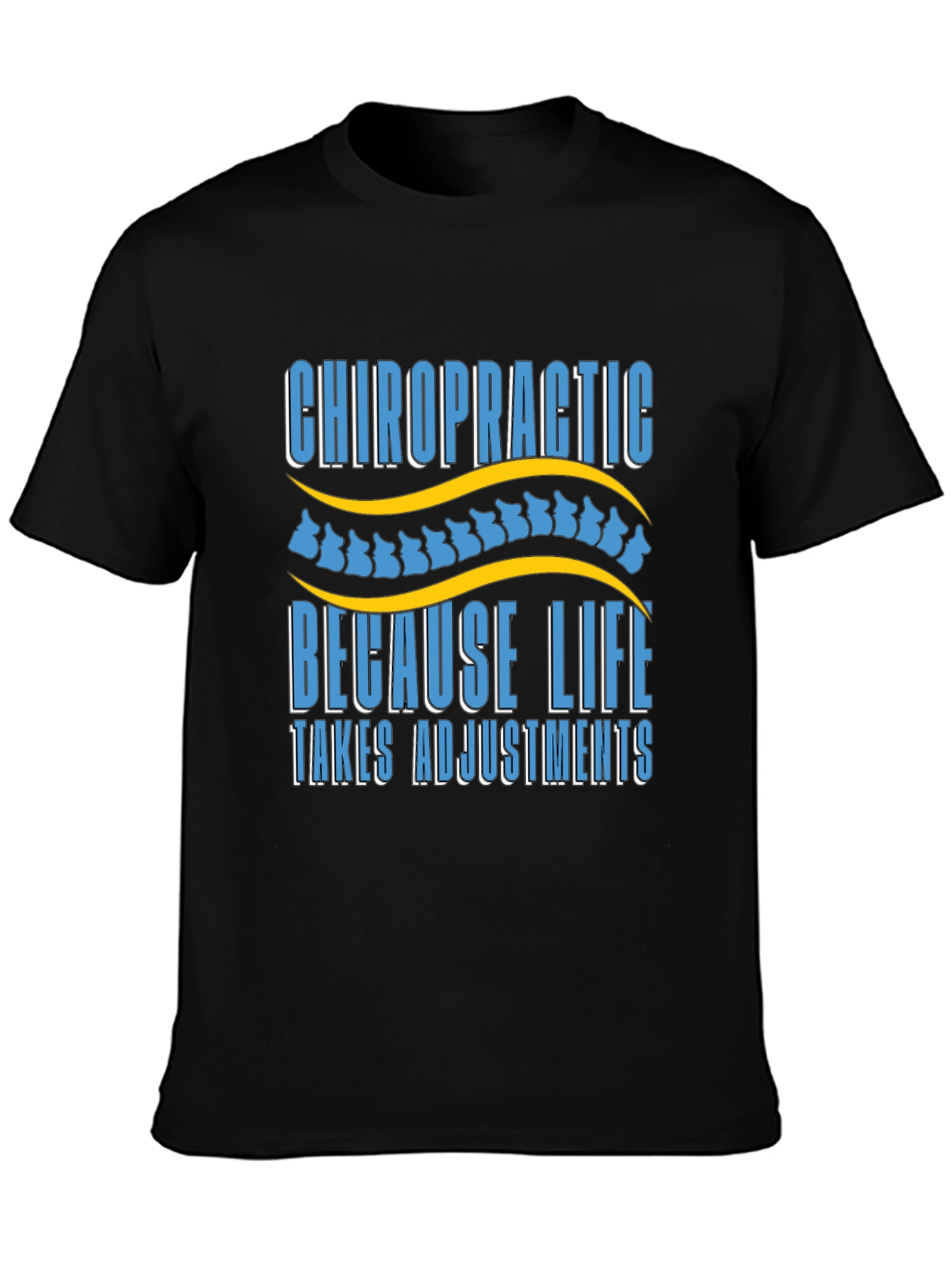 Chiropractic Adjustment T-Shirt - Because Life Takes Adjustments