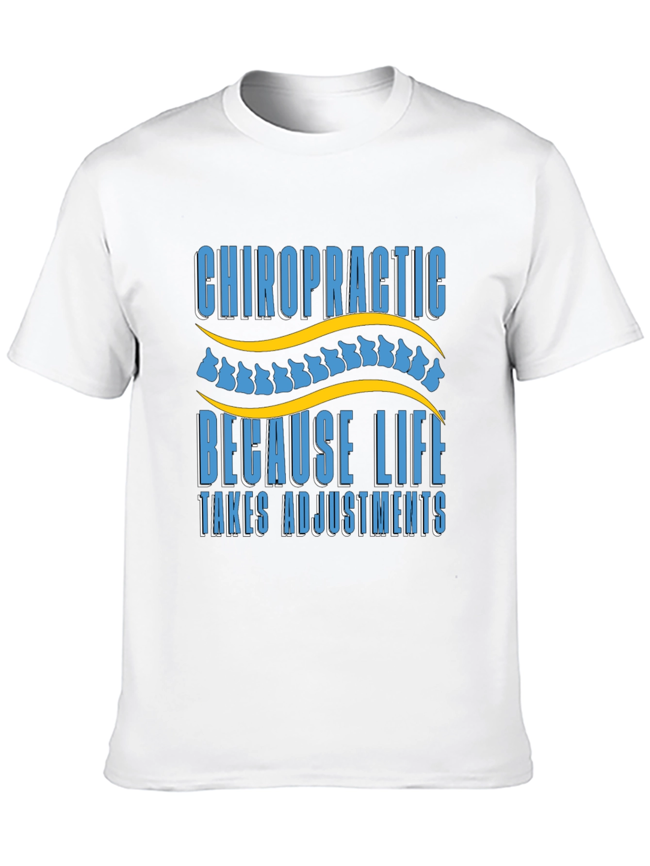 Chiropractic Adjustment T-Shirt - Because Life Takes Adjustments