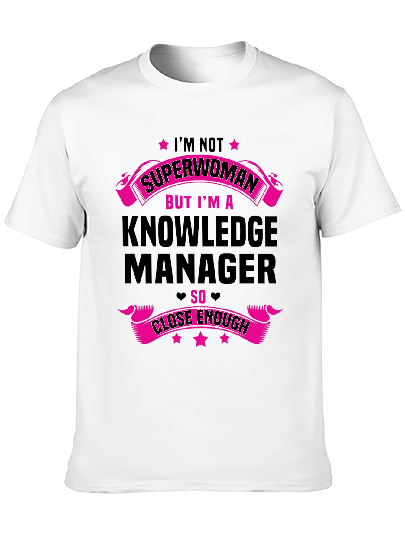 Knowledge Manager T-Shirt - Superwoman Close Enough