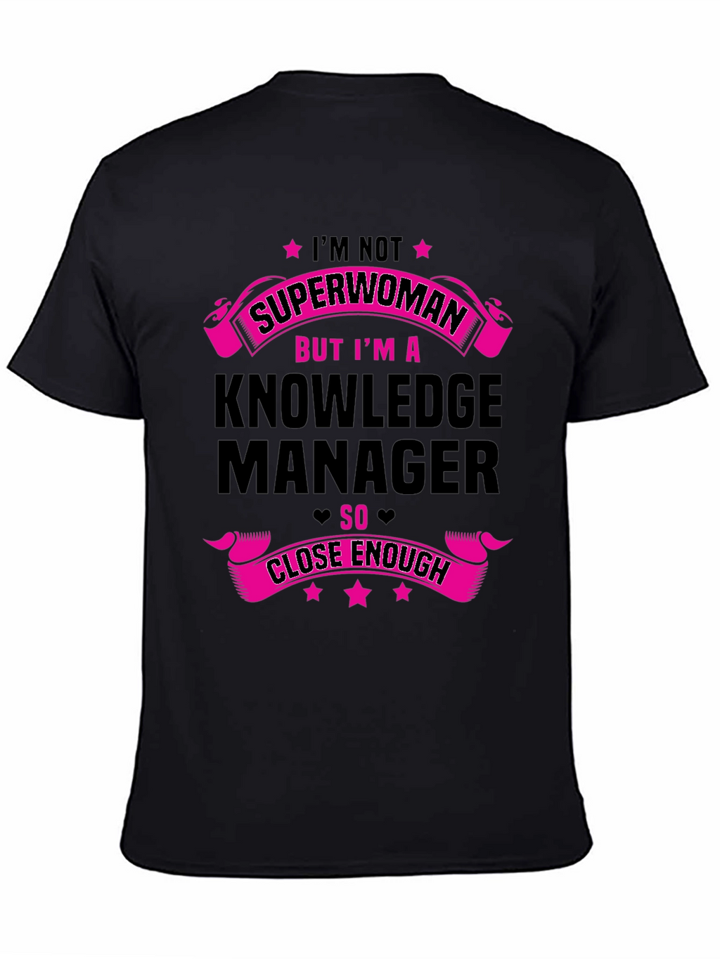Knowledge Manager T-Shirt - Superwoman Close Enough