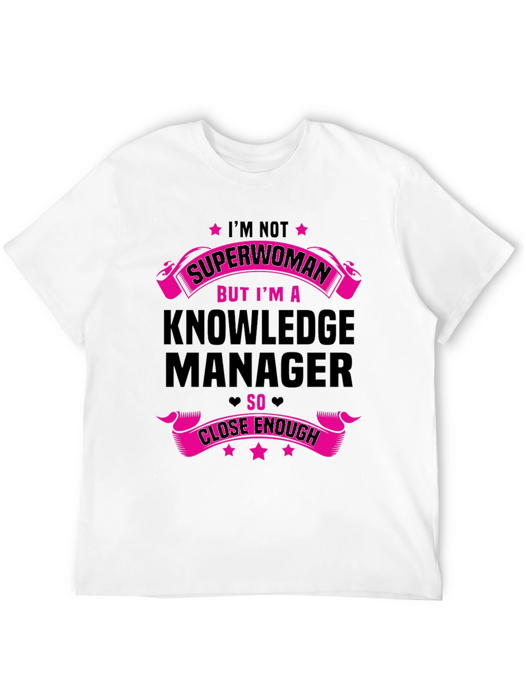 Knowledge Manager T-Shirt - Superwoman Close Enough