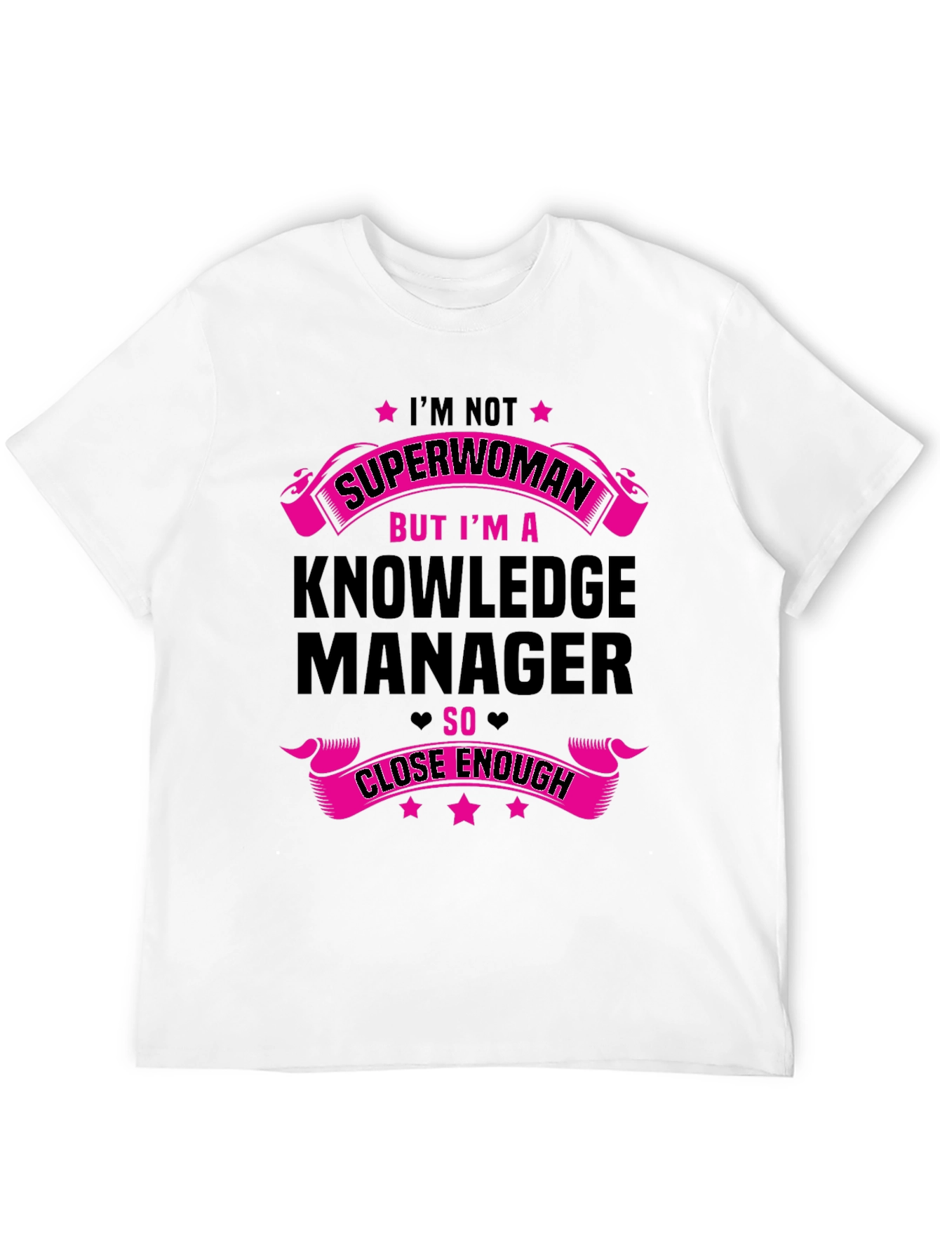 Knowledge Manager T-Shirt - Superwoman Close Enough