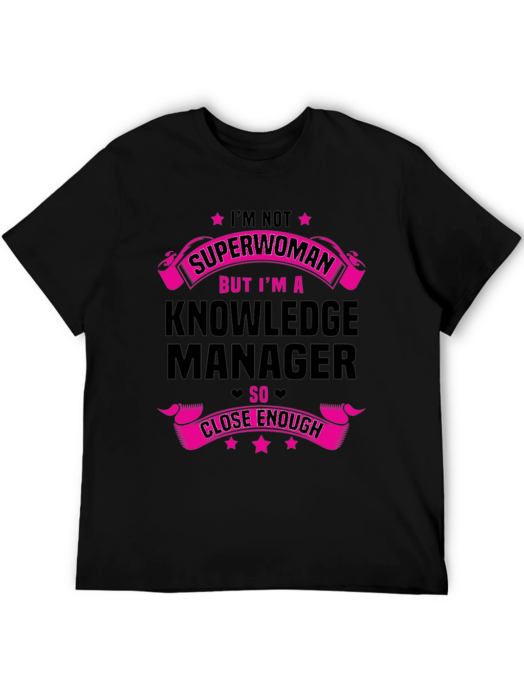Knowledge Manager T-Shirt - Superwoman Close Enough