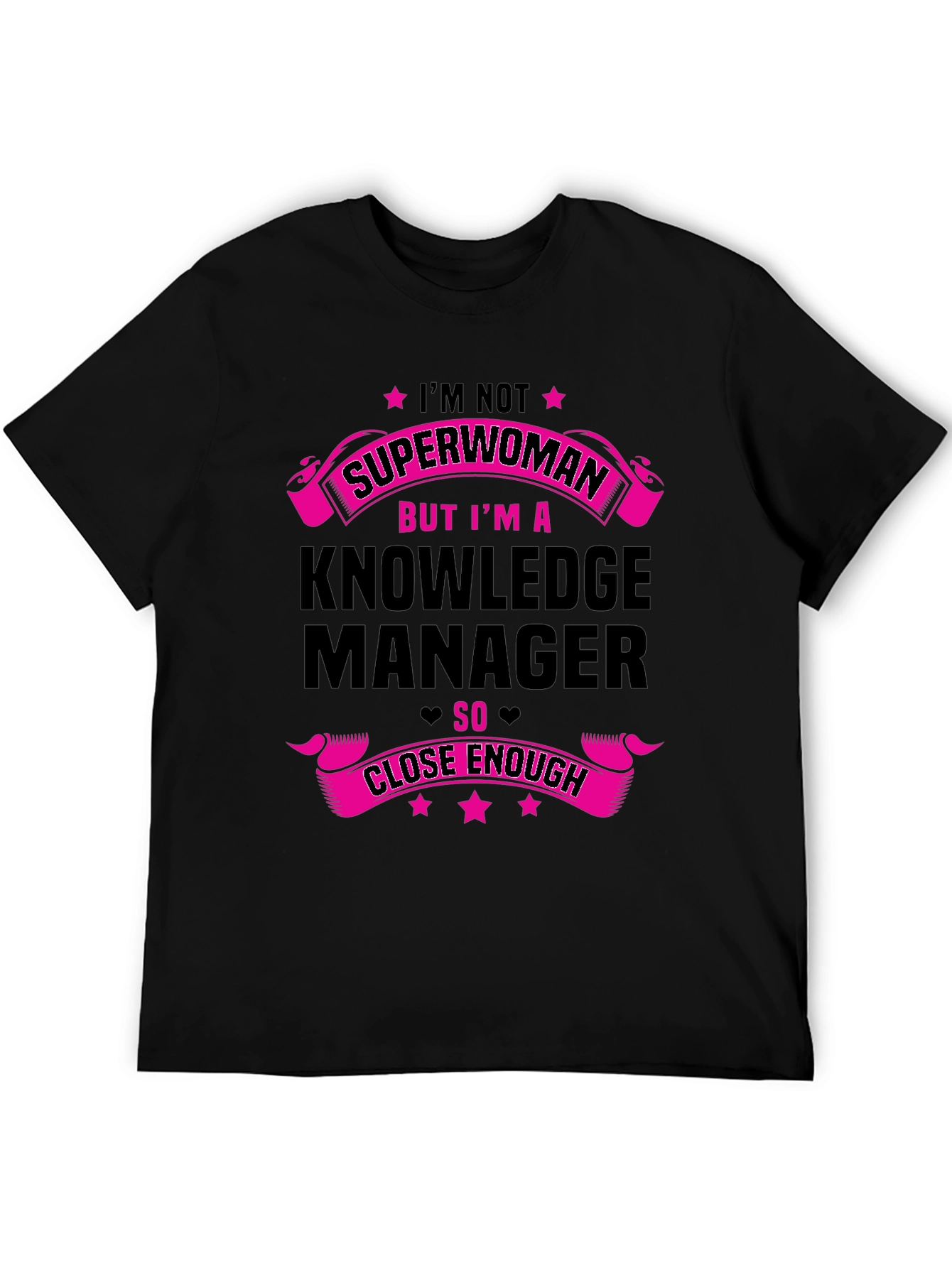 Knowledge Manager T-Shirt - Superwoman Close Enough
