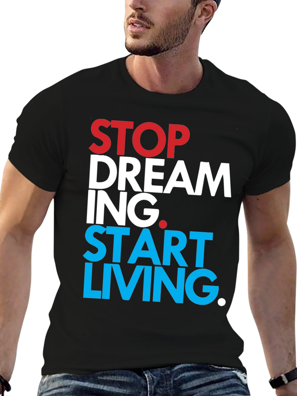 Stop Dreaming Start Living T-Shirt