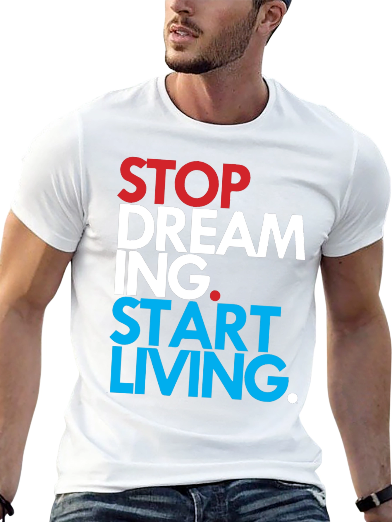 Stop Dreaming Start Living T-Shirt