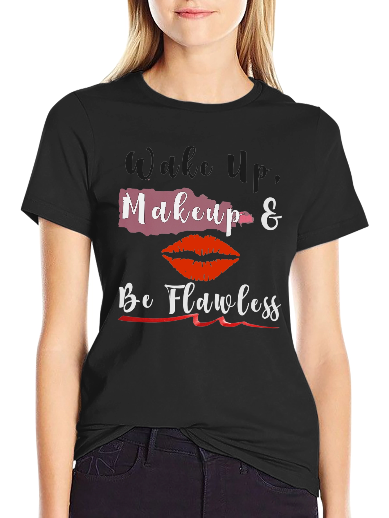 Wake Up Makeup & Be Flawless T-Shirt