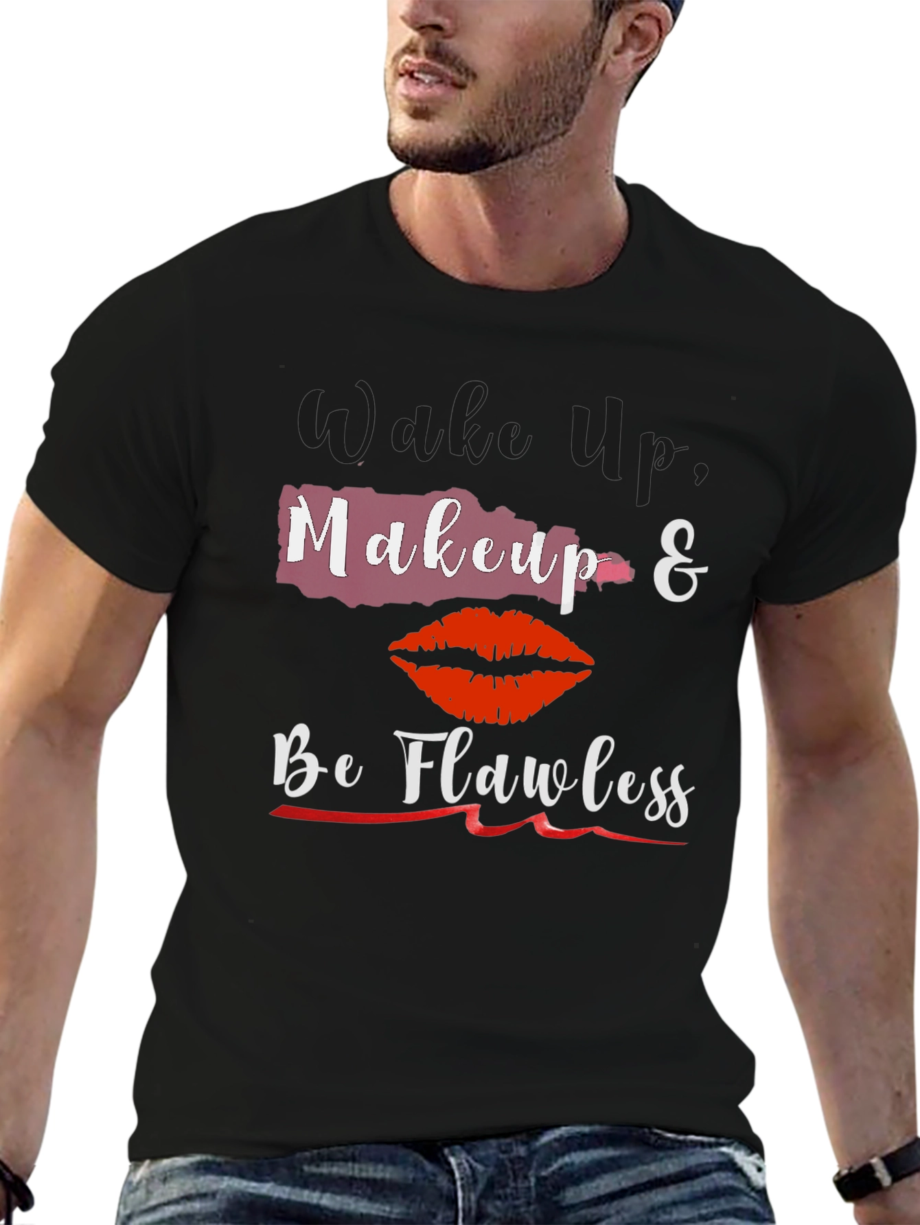 Wake Up Makeup & Be Flawless T-Shirt