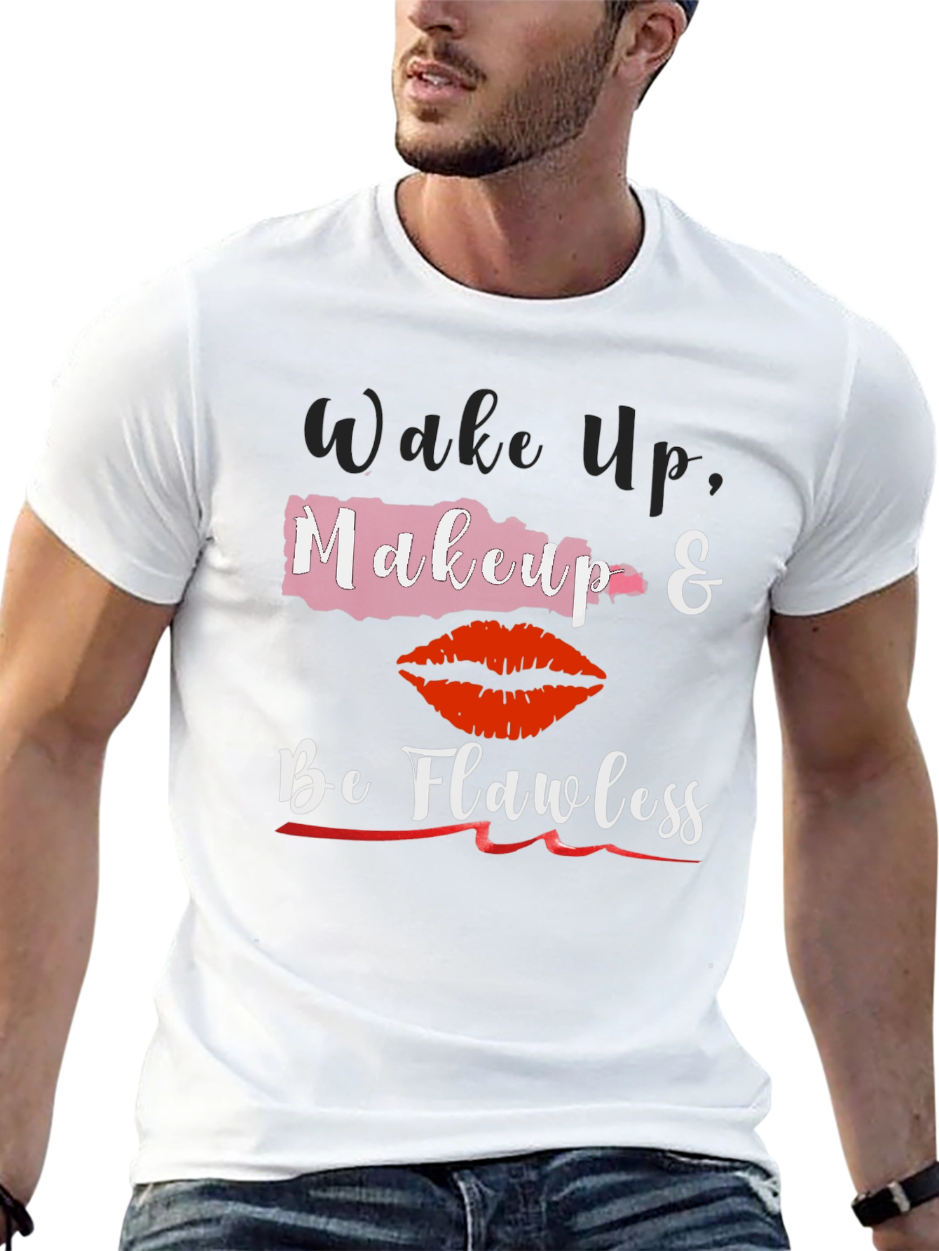 Wake Up Makeup & Be Flawless T-Shirt
