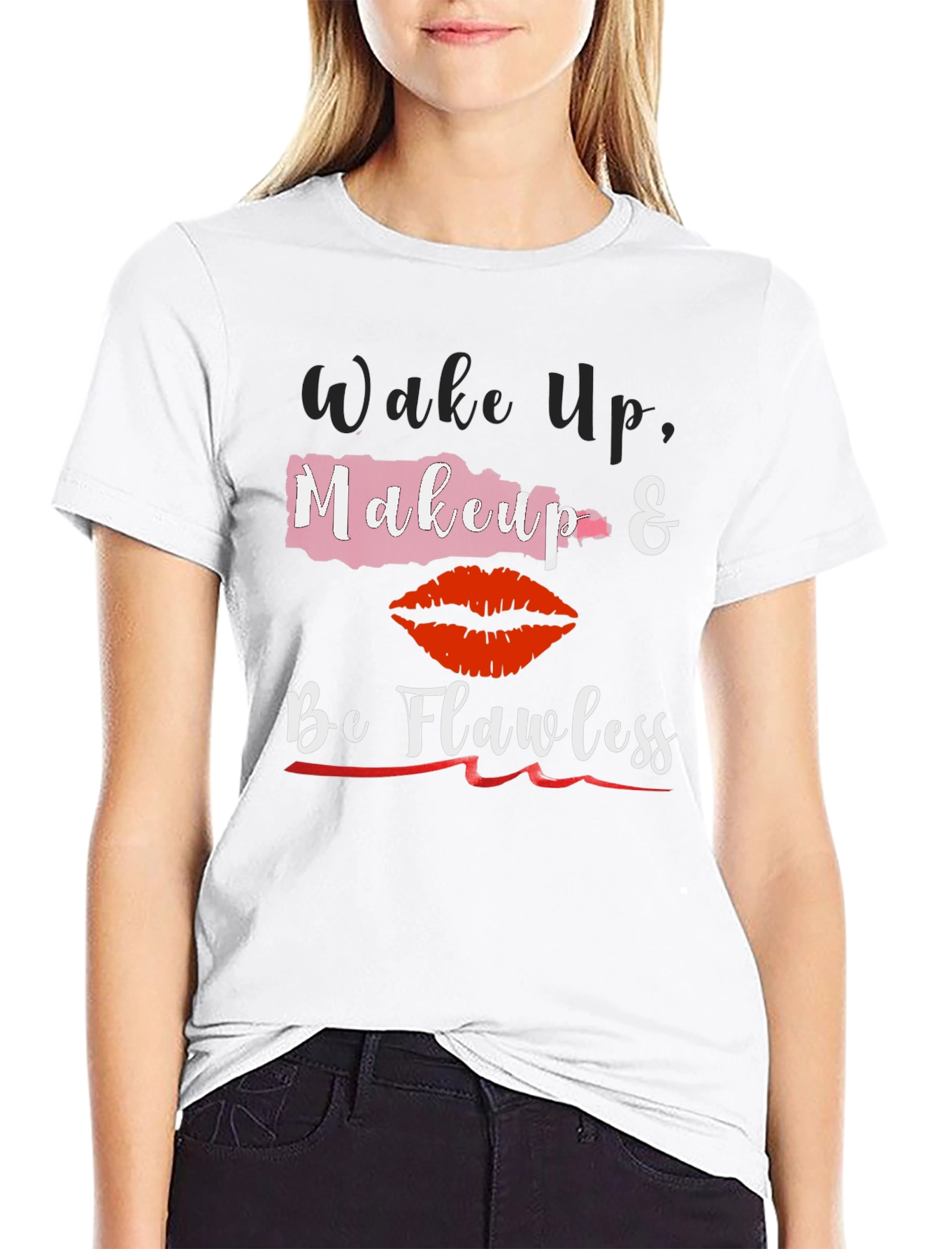 Wake Up Makeup & Be Flawless T-Shirt