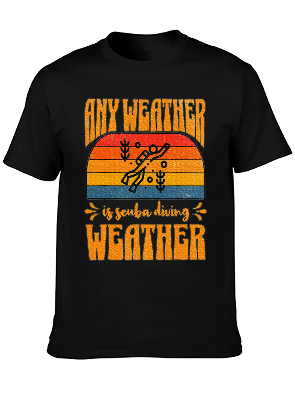Any Weather is Scuba Diving Weather T-Shirt