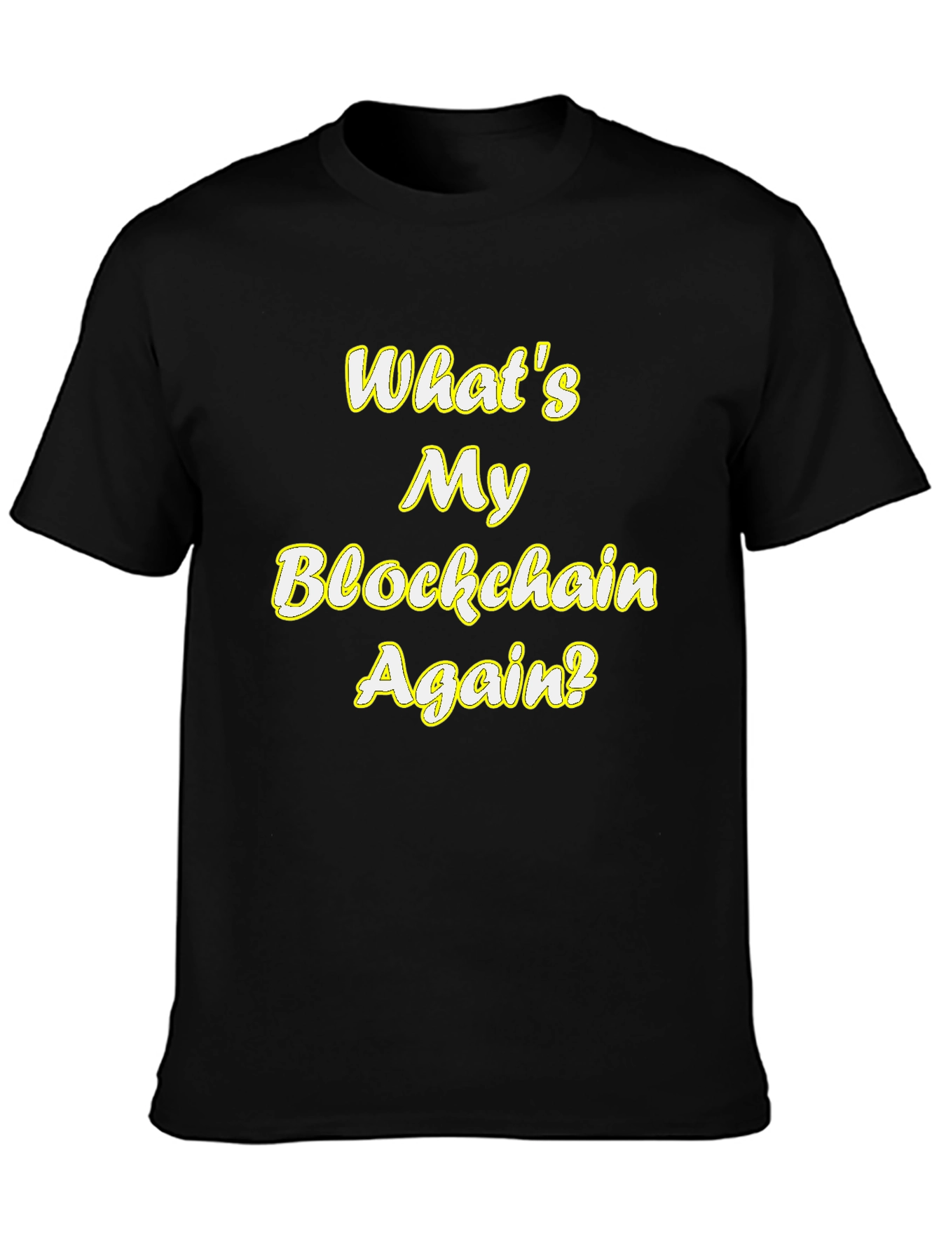 Blockchain T-Shirt - Whats My Blockchain Again? Black Tee