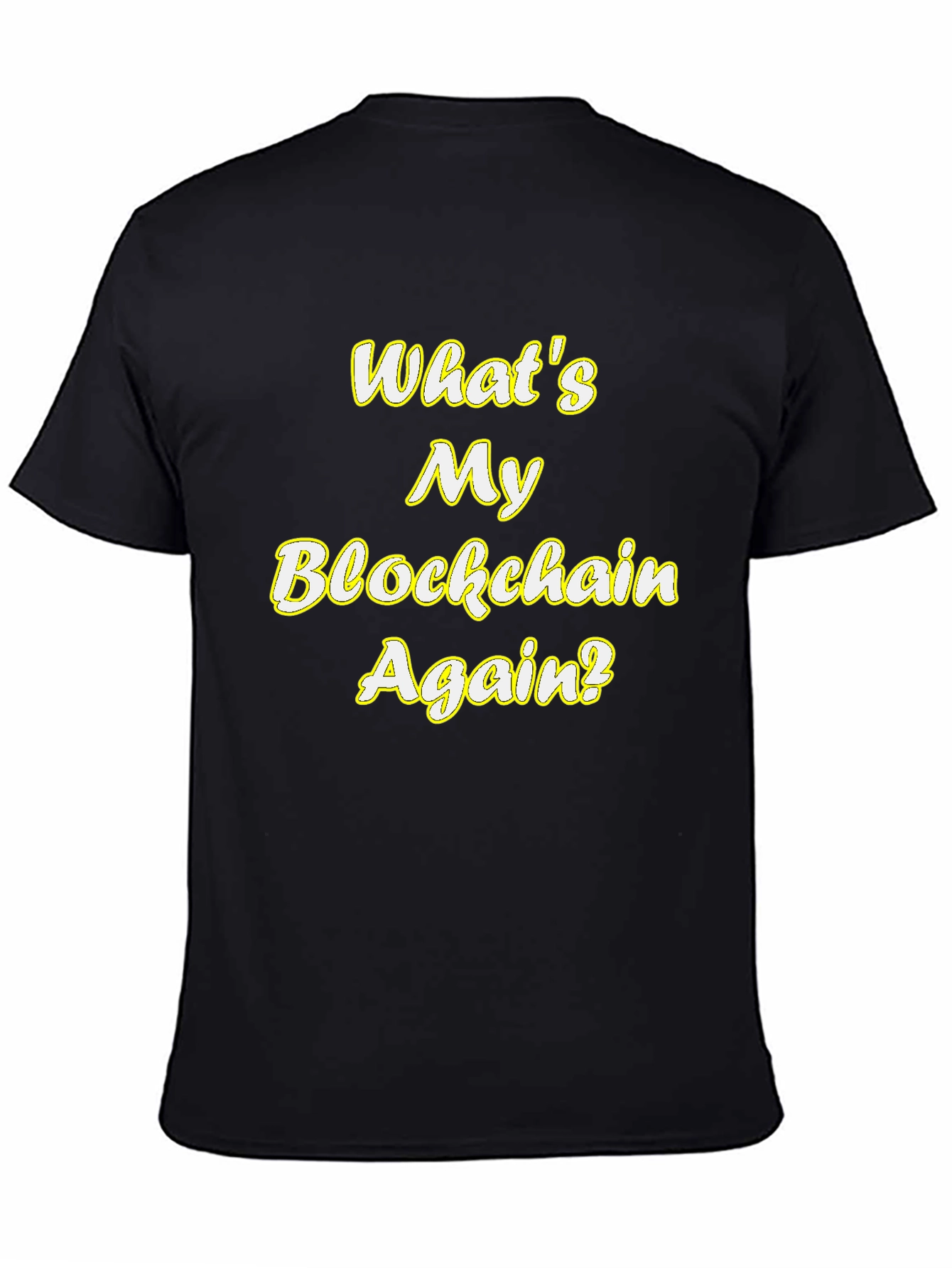 Blockchain T-Shirt - Whats My Blockchain Again? Black Tee