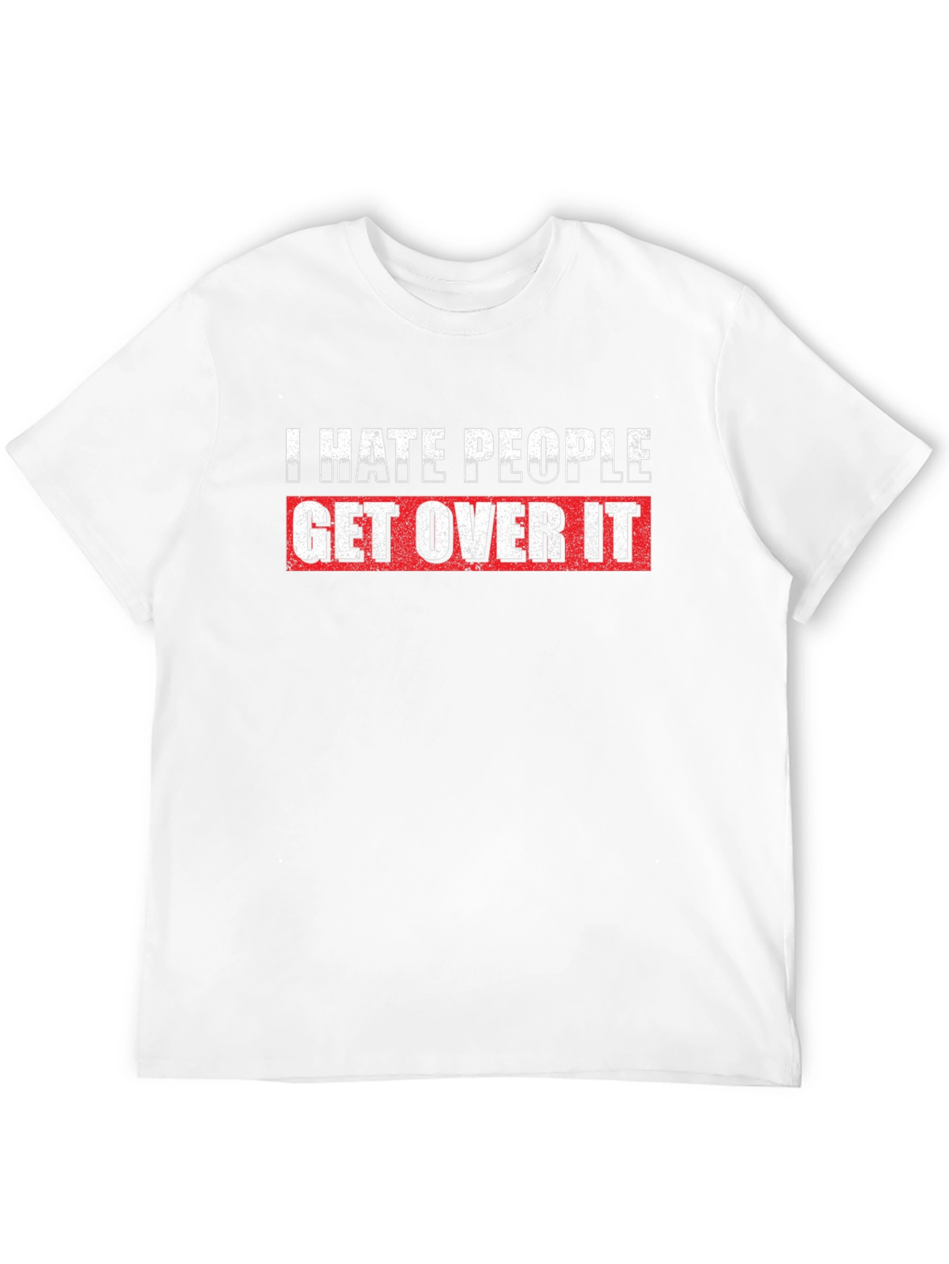 I Hate People Get Over It Graphic T-Shirt