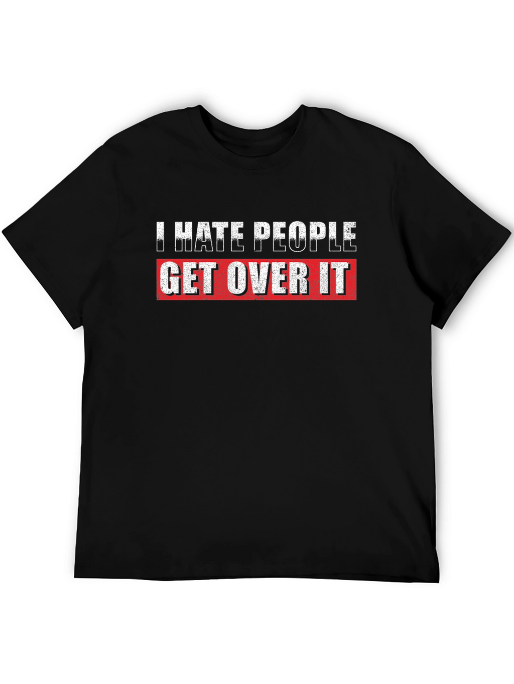 I Hate People Get Over It Graphic T-Shirt