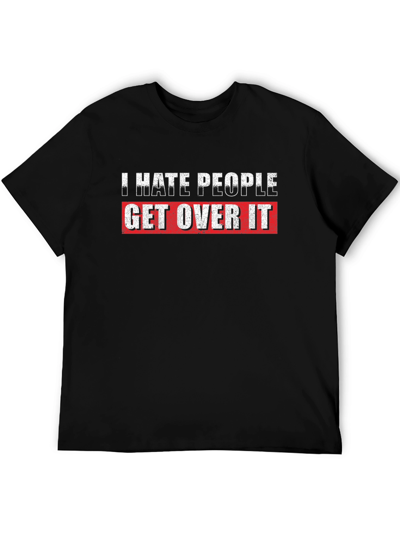 I Hate People Get Over It Graphic T-Shirt