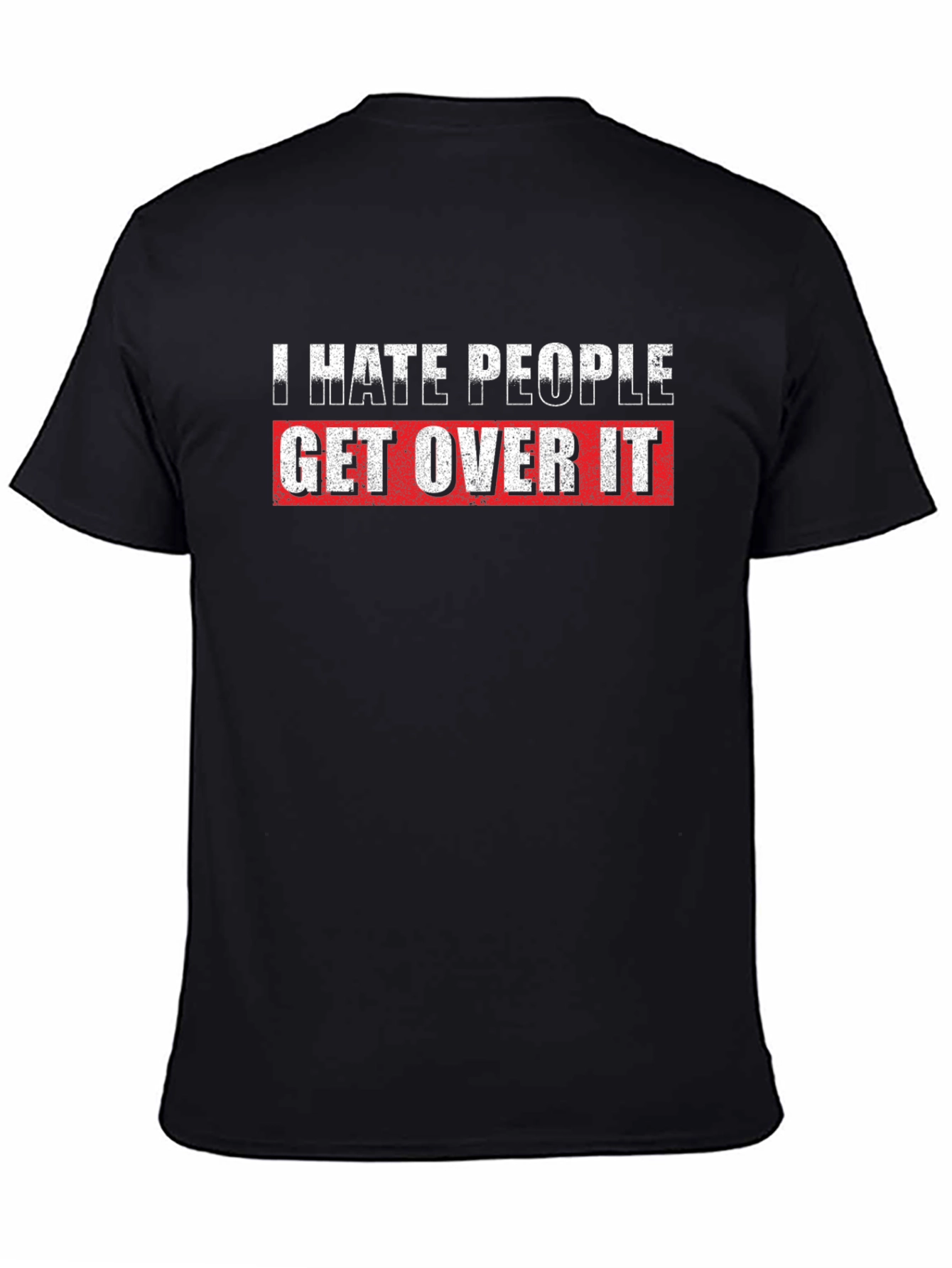 I Hate People Get Over It Graphic T-Shirt
