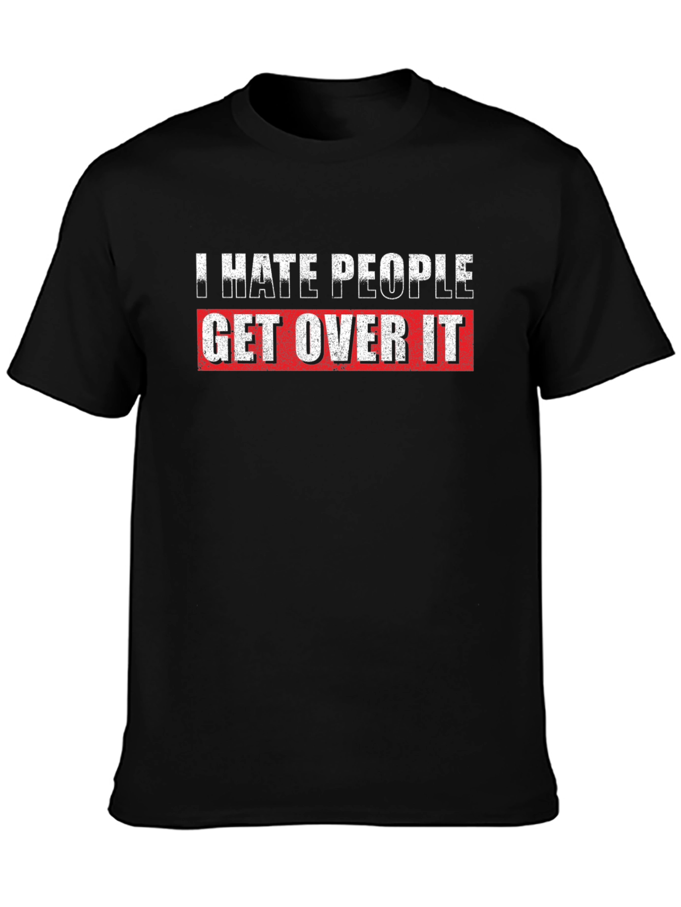 I Hate People Get Over It Graphic T-Shirt