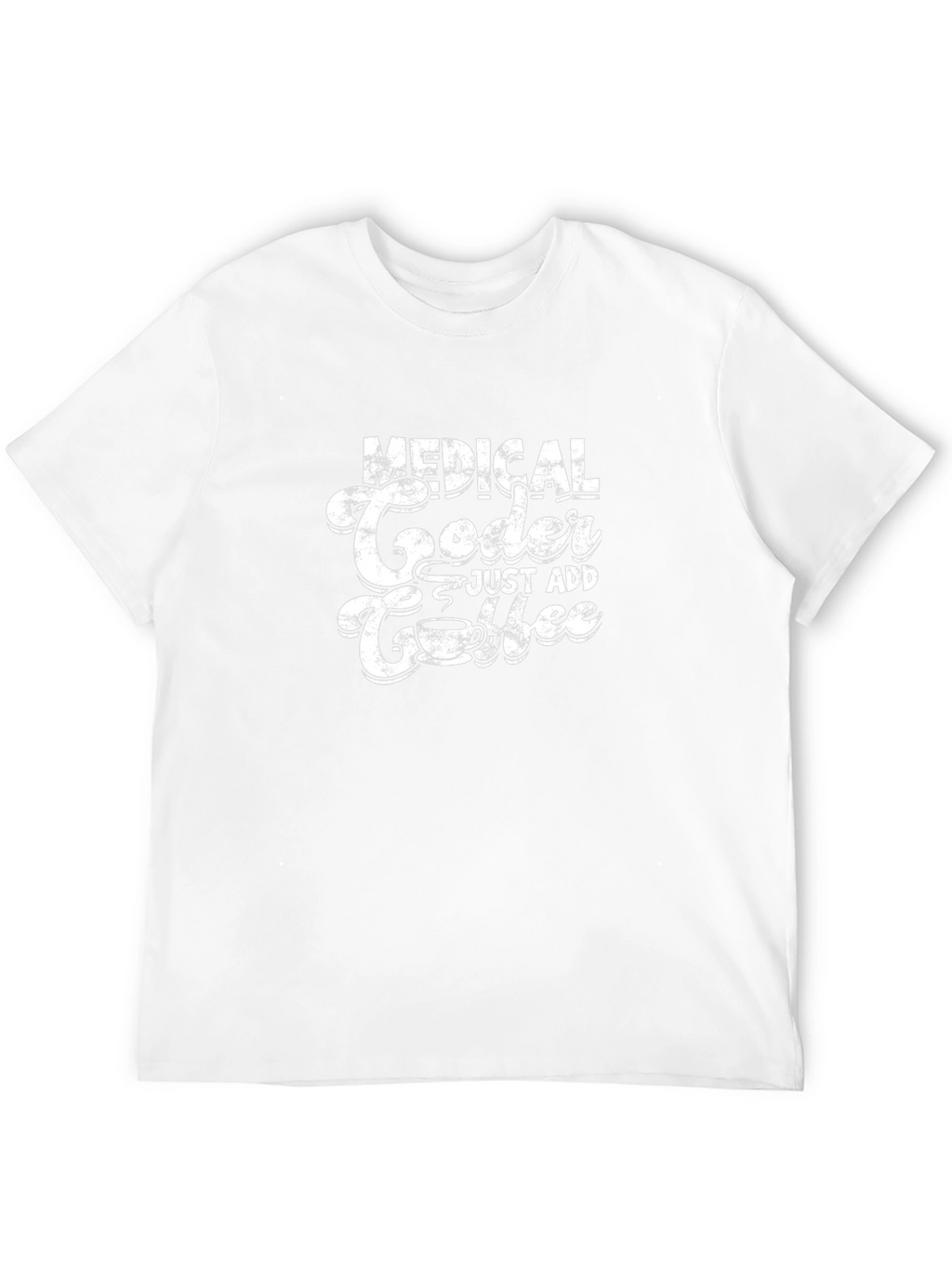 Medical Coder Just Add Coffee Graphic T-Shirt