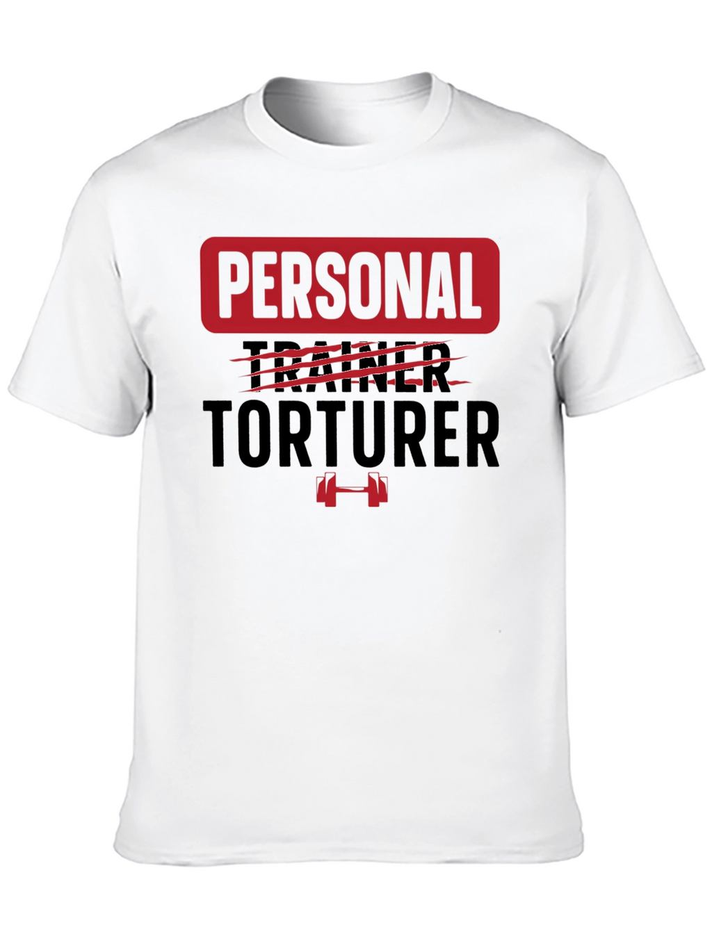 Personal Trainer Torturer Graphic Tee