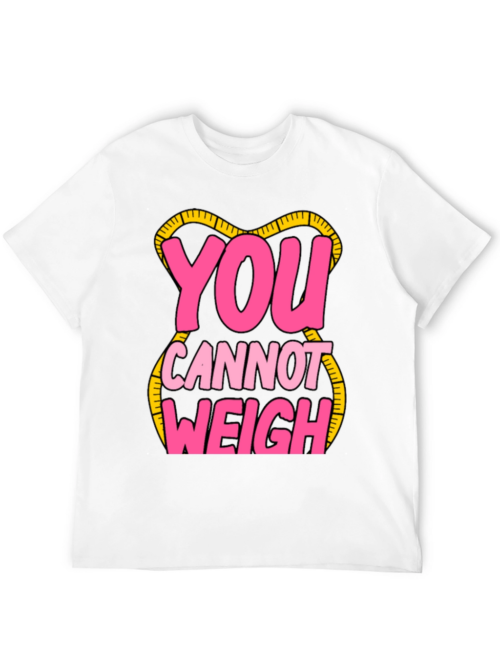 You Cannot Weigh Graphic T-Shirt