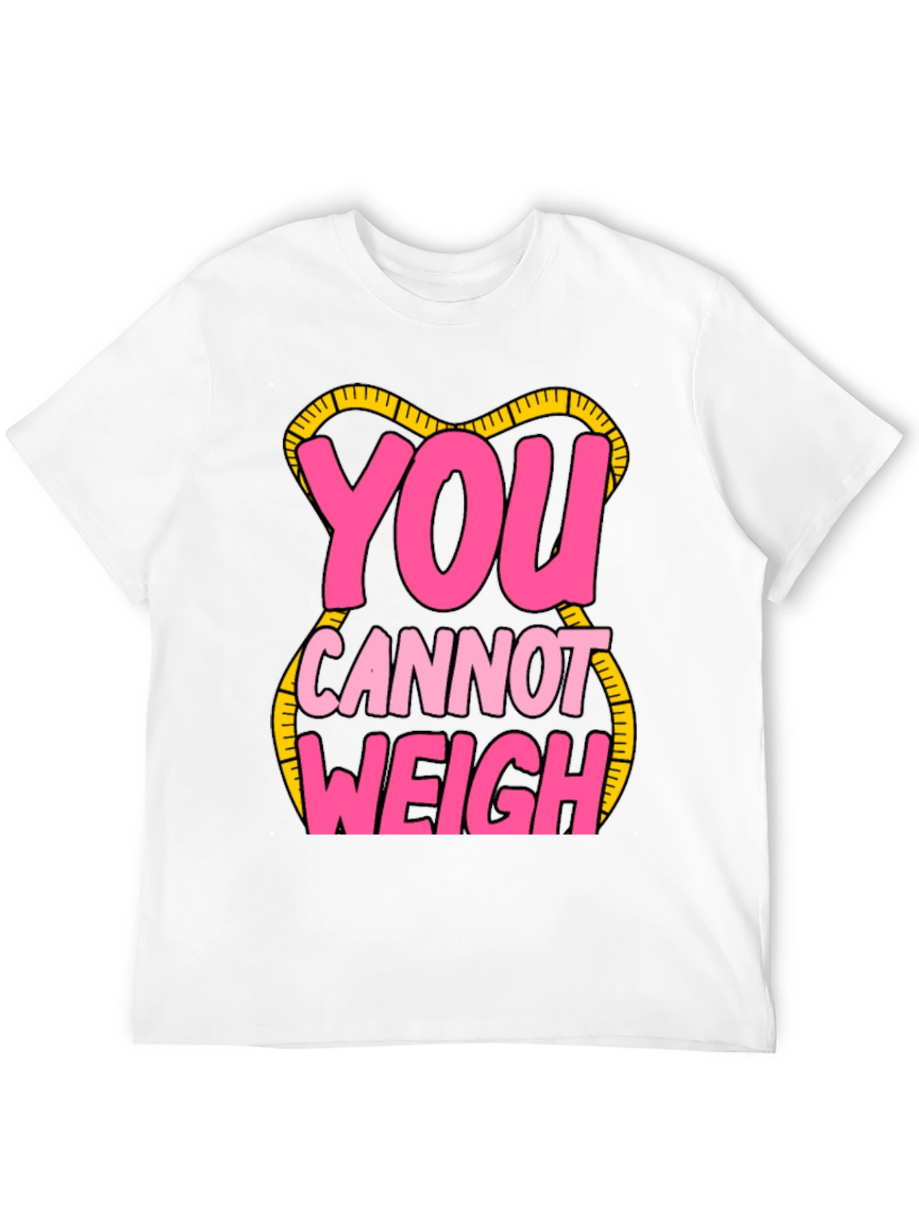 You Cannot Weigh Graphic T-Shirt