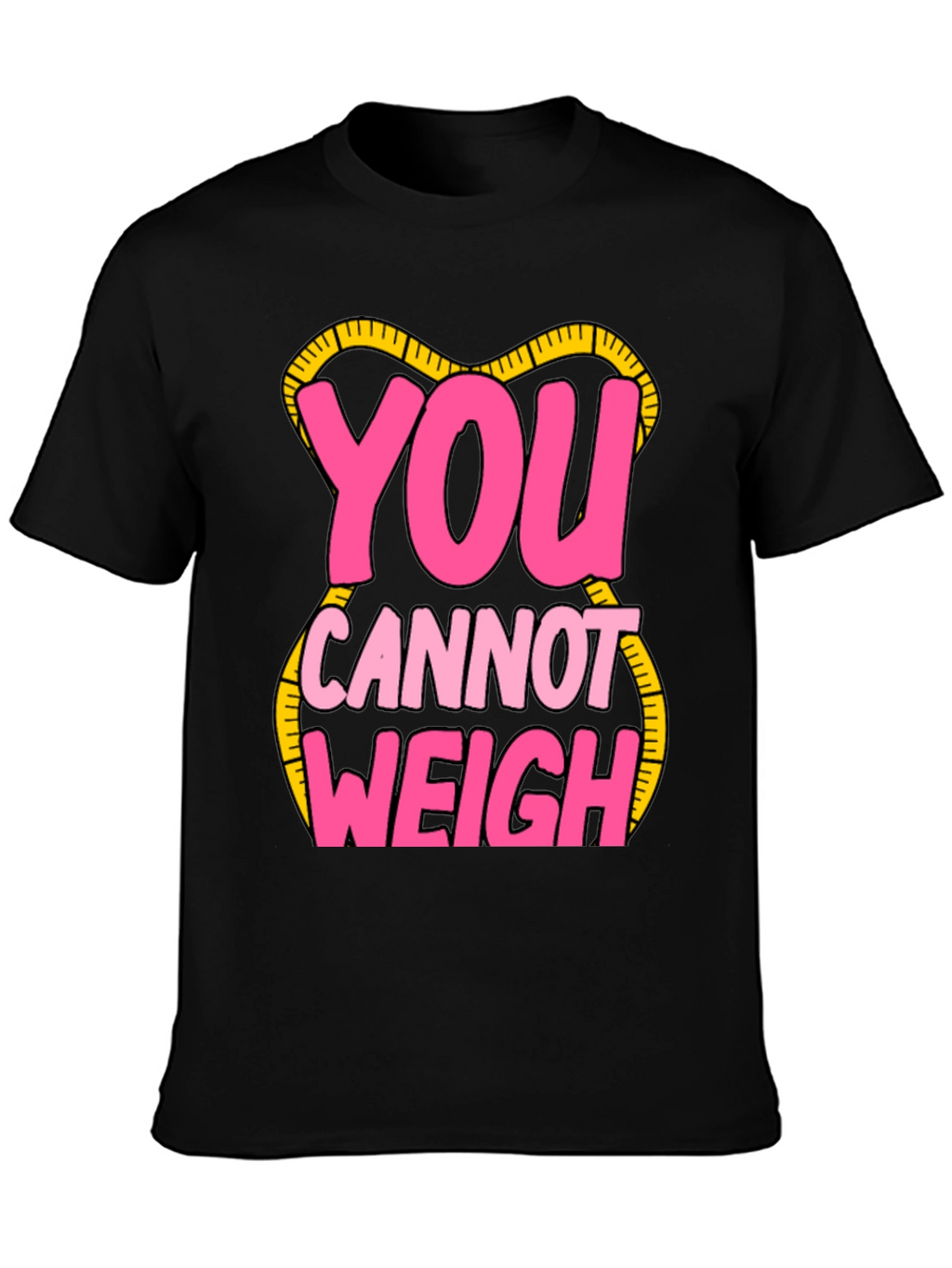 You Cannot Weigh Graphic T-Shirt