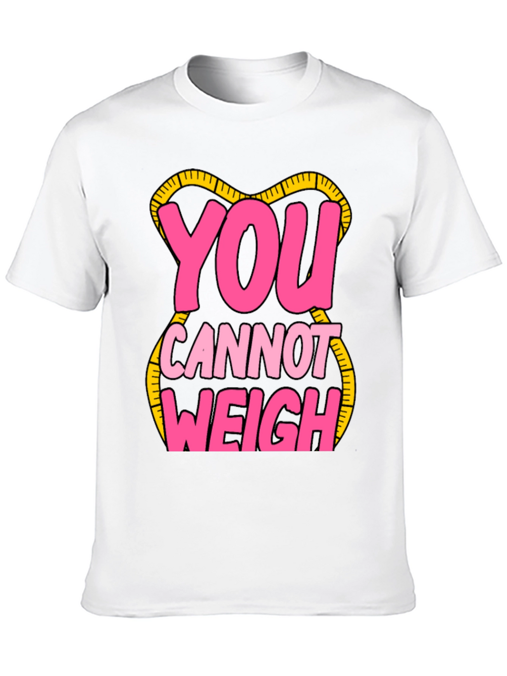 You Cannot Weigh Graphic T-Shirt