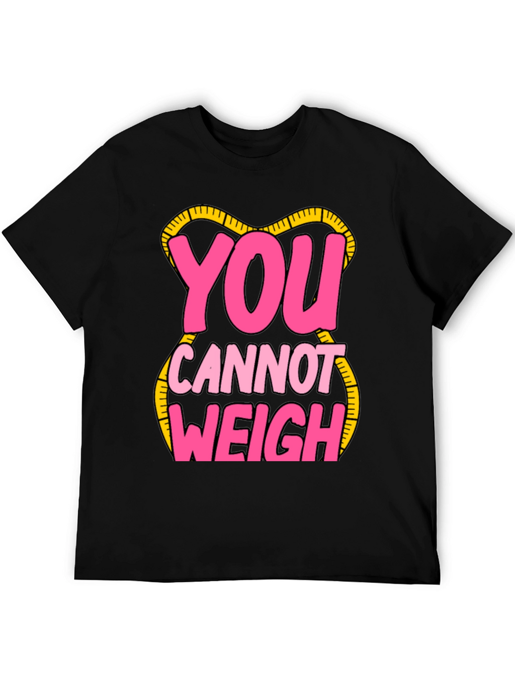 You Cannot Weigh Graphic T-Shirt