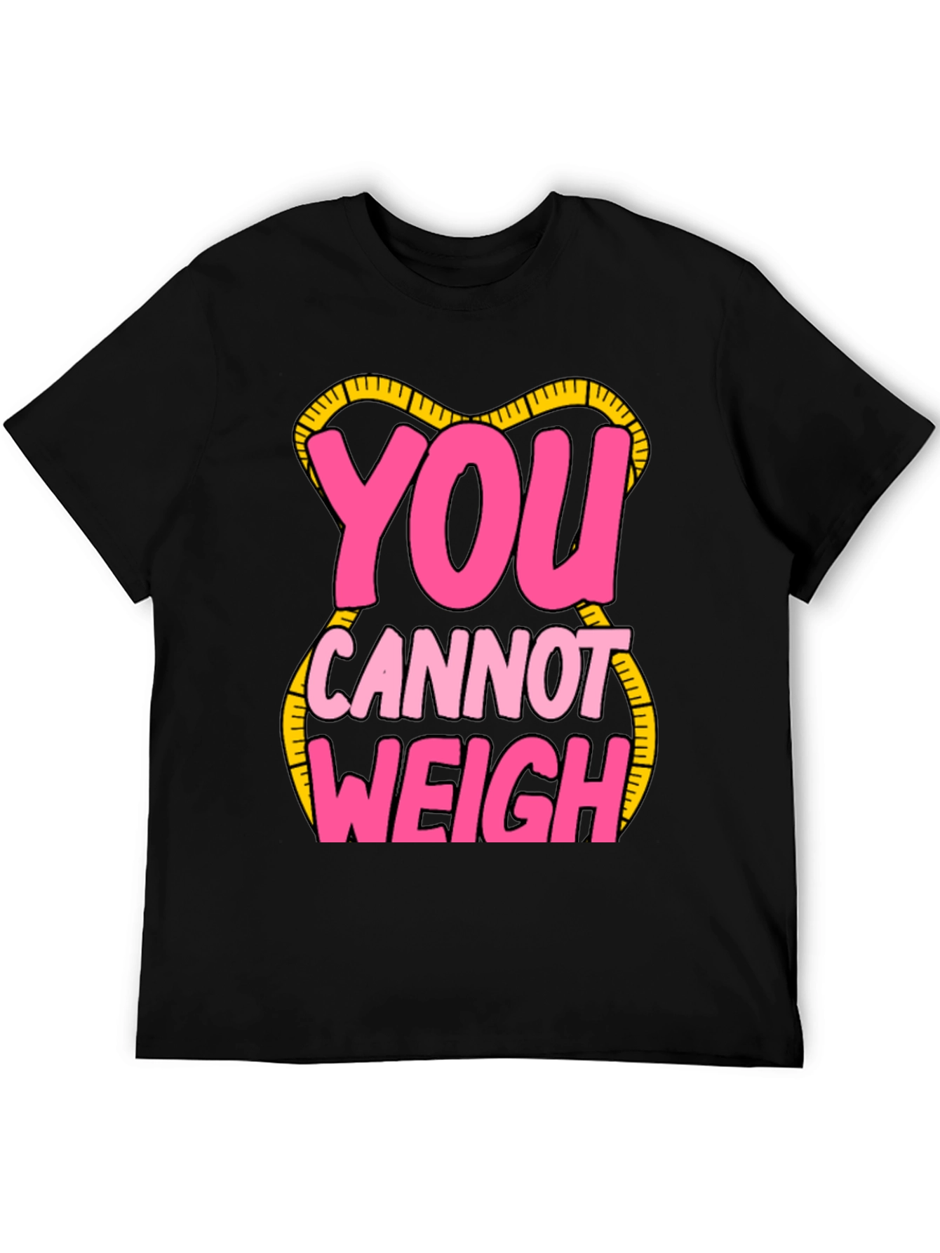 You Cannot Weigh Graphic T-Shirt