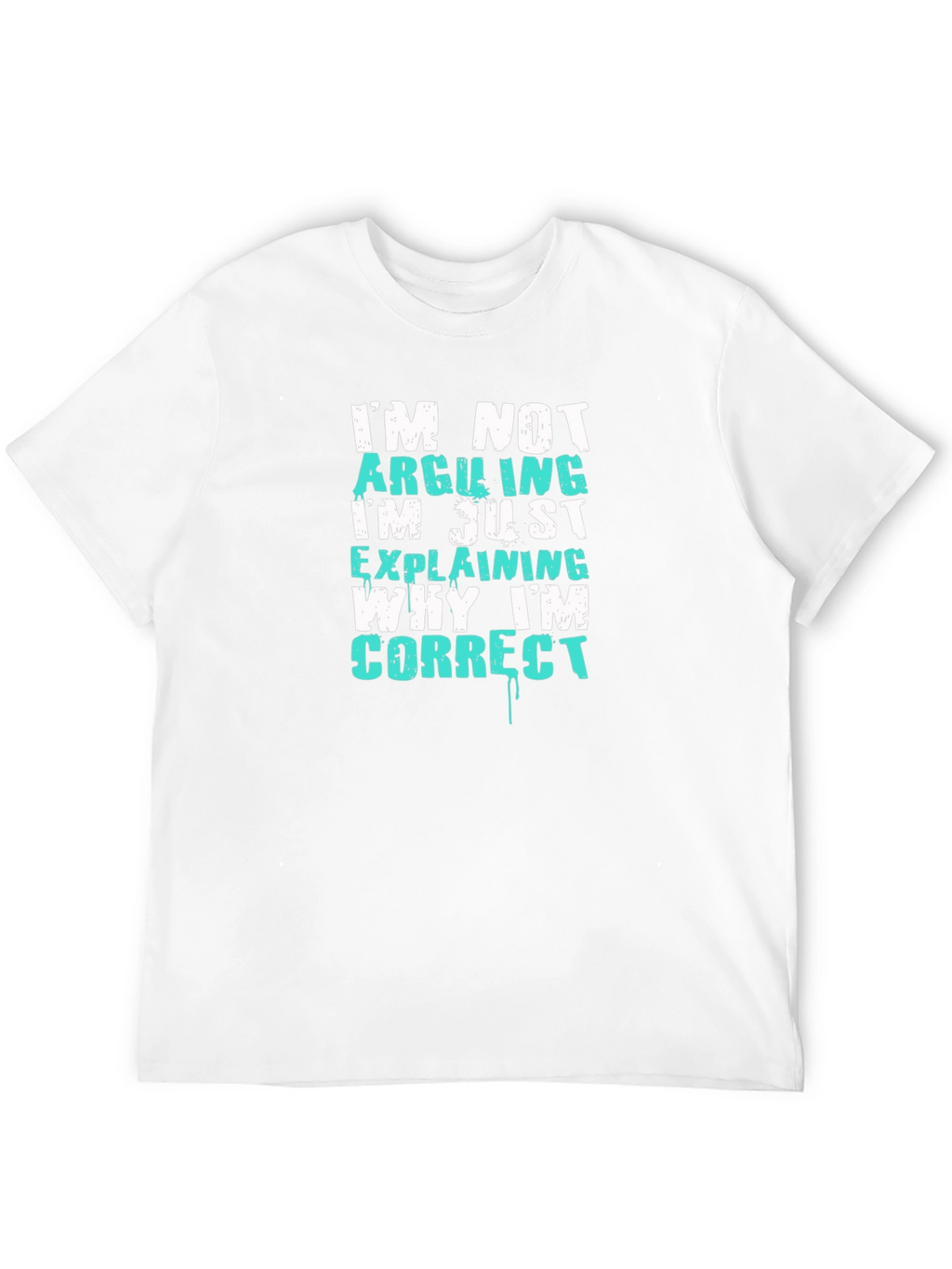Funny Sarcastic T-Shirt - Im Not Arguing