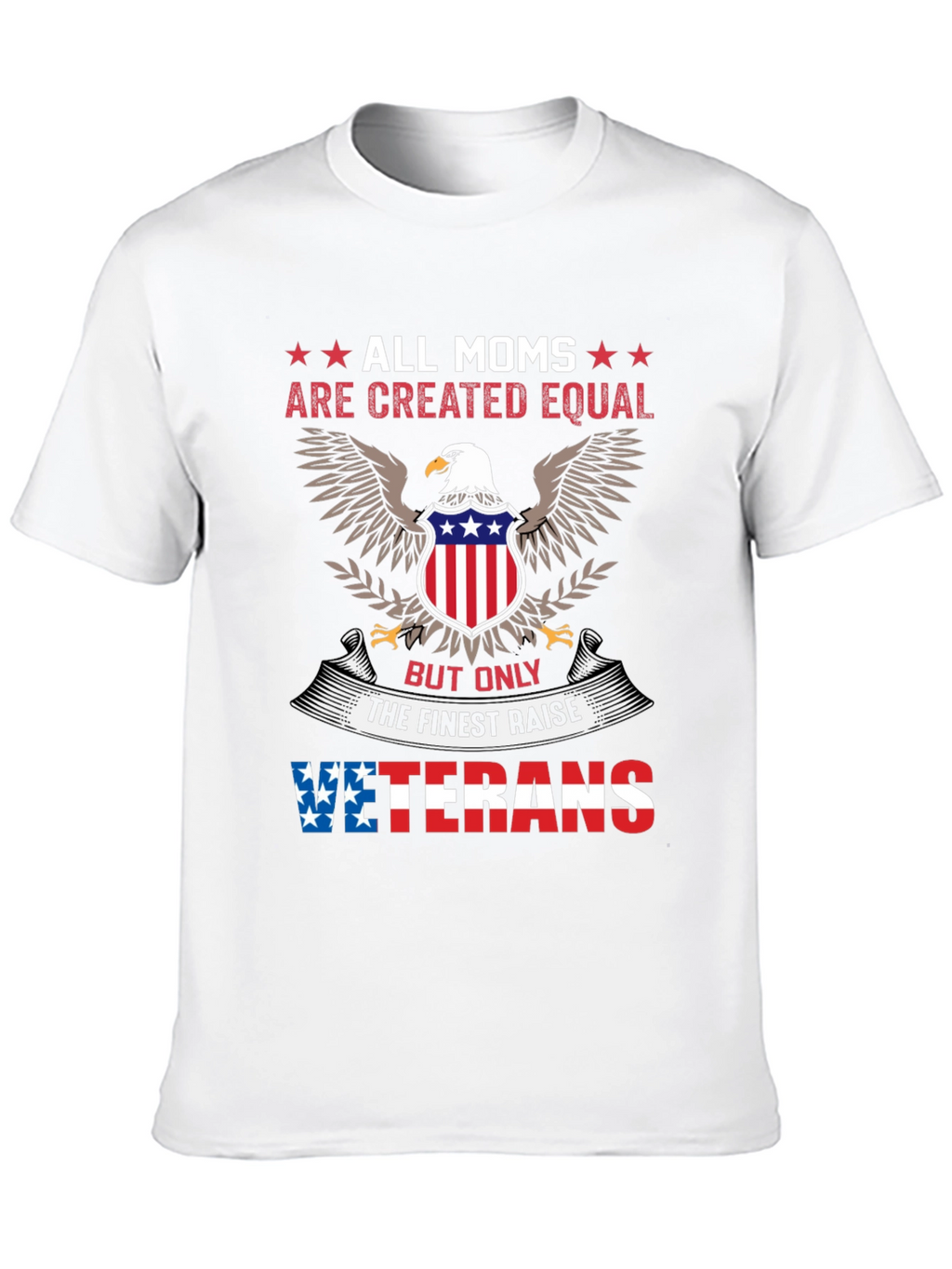 All Moms Created Equal Veterans T-Shirt