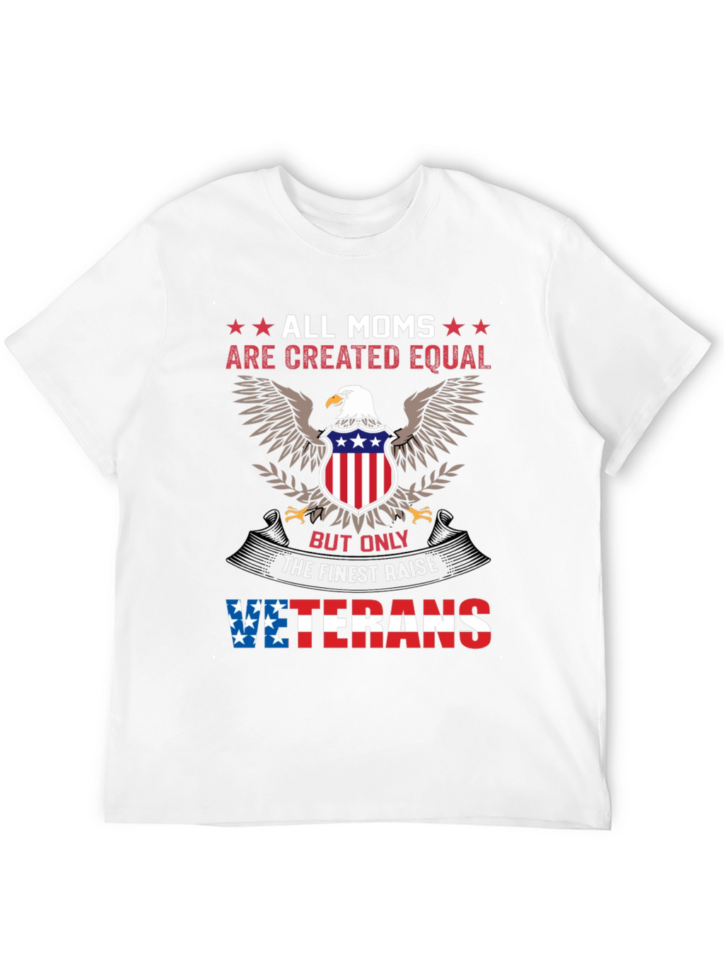 All Moms Created Equal Veterans T-Shirt