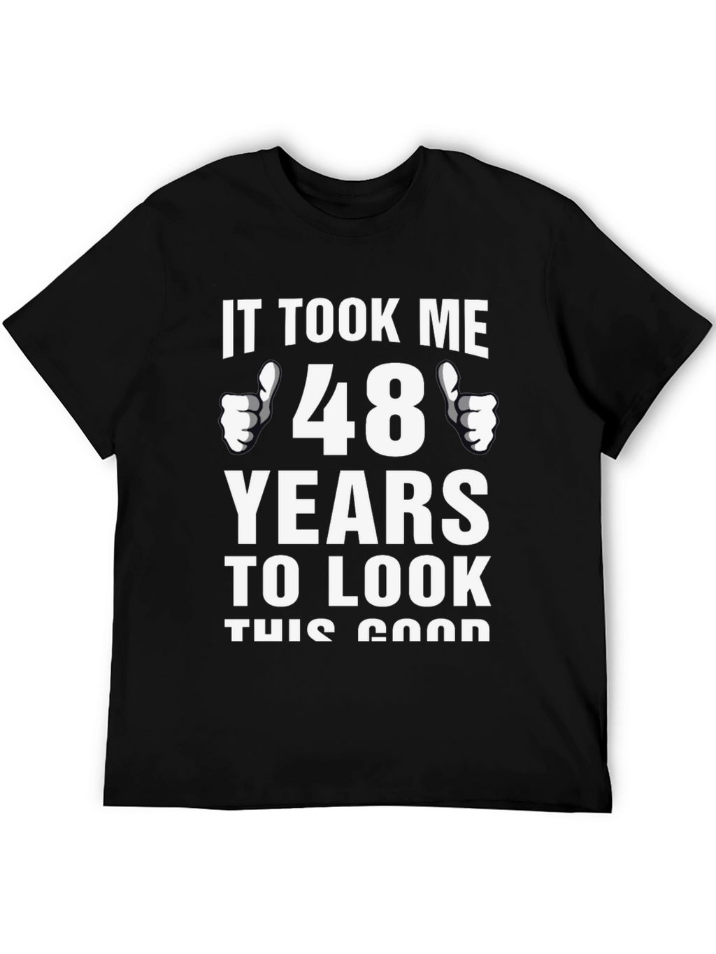 It Took Me 48 Years T-Shirt