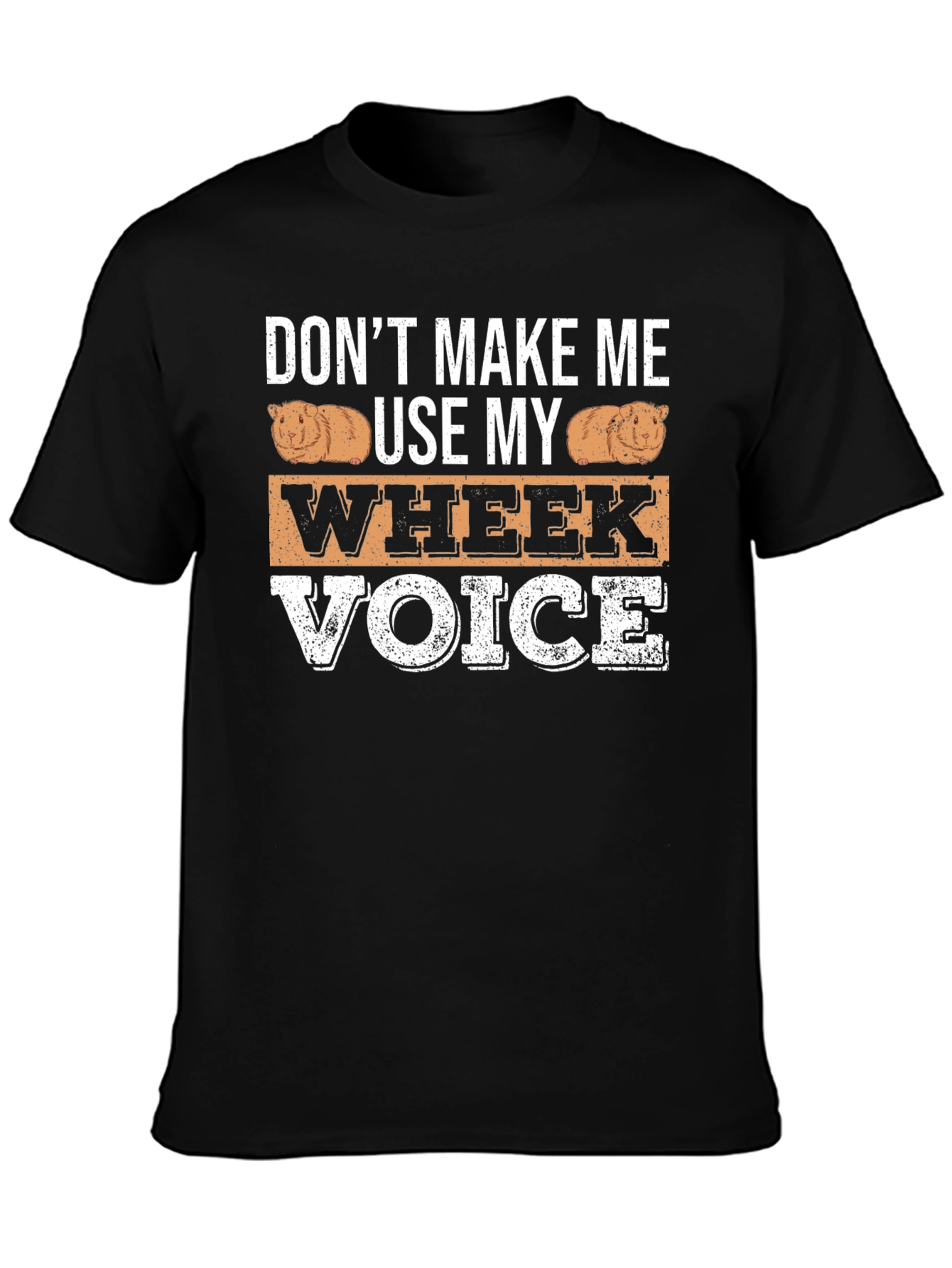 Dont Make Me Use My Wheek Voice T-Shirt